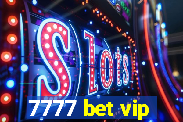 7777 bet vip